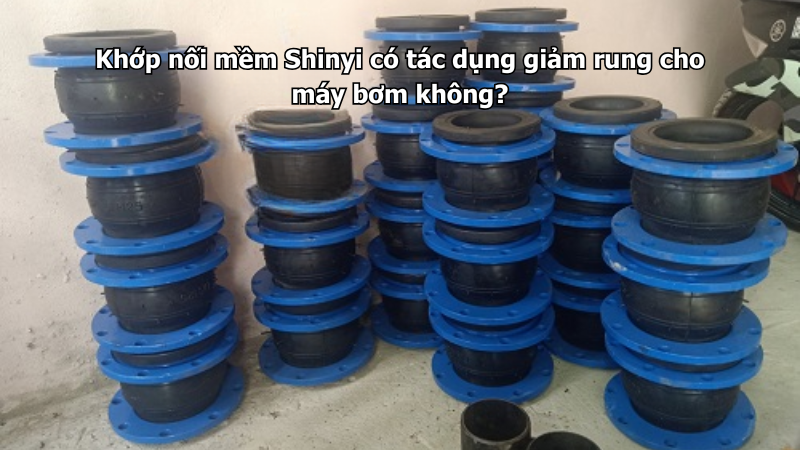 Khớp nối mềm Shinyi có tác dụng giảm rung cho máy bơm không?