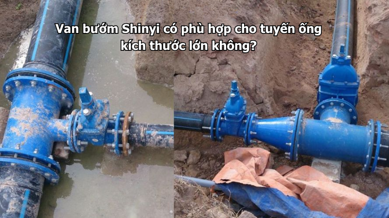 Van bướm Shinyi có phù hợp cho tuyến ống kích thước lớn không?