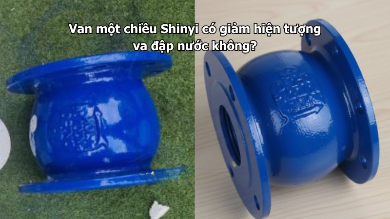 Van một chiều Shinyi có giảm hiện tượng va đập nước không?