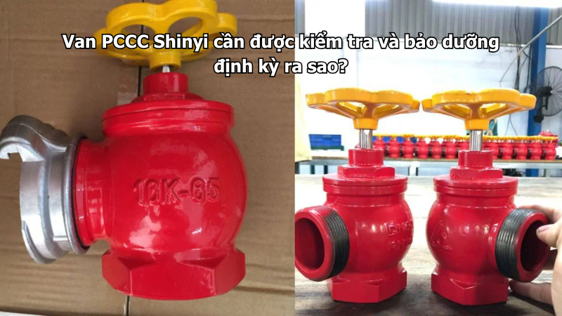 Van PCCC Shinyi cần được kiểm tra và bảo dưỡng định kỳ ra sao?