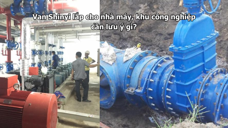 Van Shinyi lắp cho nhà máy, khu công nghiệp cần lưu ý gì?