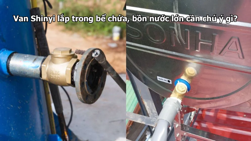 Van Shinyi lắp trong bể chứa, bồn nước lớn cần chú ý gì?