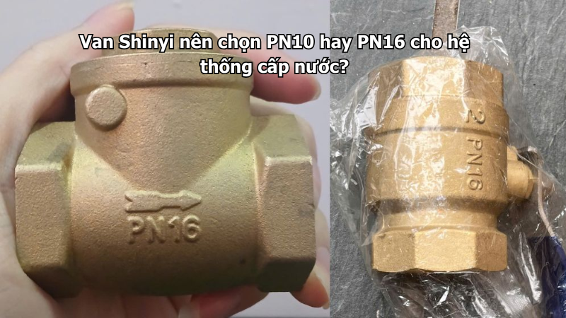 Van Shinyi nên chọn PN10 hay PN16 cho hệ thống cấp nước?