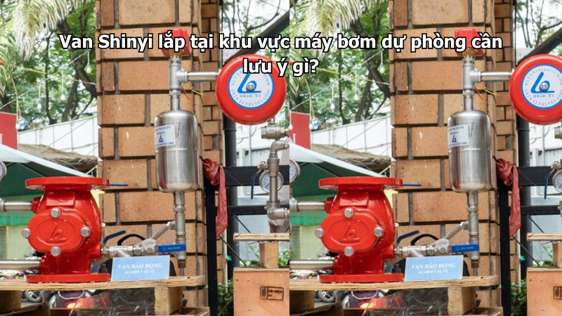 Van Shinyi lắp tại khu vực máy bơm dự phòng cần lưu ý gì?